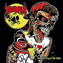 Pissdolls : Drink Fast or Die Pissdolls : Drink Fast or Die